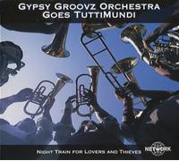 Gypsy Groovz Orchestra - Night Train for Lovers & Thi