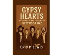 GYPSY HEARTS: The Emotional History Of Fleetwood Mac