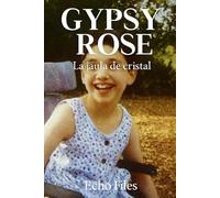 GYPSY ROSE: La jaula de cristal: 5