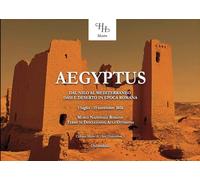 Ægyptus. Dal Nilo al Mediterraneo oasi e deserto in epoca romana