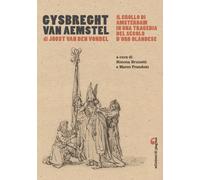 Gysbreght van Aemstel. Il crollo di Amsterdam in una tragedia del secolo d'oro o