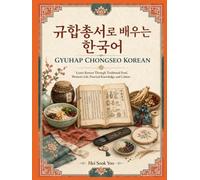 Gyuhap Chongseo Korean: Learn Korean Through Traditional Food, Women's Life, Practical Knowledge, and Culture