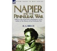 H A Bruce Napier and the Peninsular War (Tascabile)
