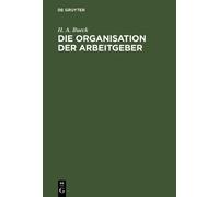 H A Bueck Die Organisation der Arbeitgeber (Copertina rigida)
