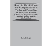 H A Bullock History Of The Isle Of Man, With A Comparative View Of T (Tascabile)