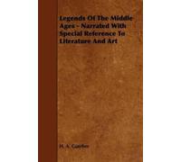 H. A. Guerber Legends Of The Middle Ages - Narrated With Special Ref (Tascabile)