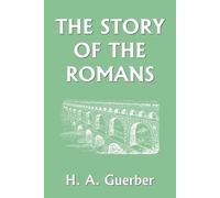 H., A. Guerber The Story of the Romans (Tascabile)