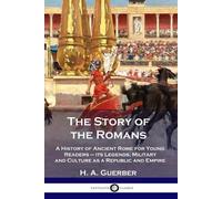 H a Guerber The Story of the Romans (Tascabile)