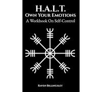 H.A.L.T. Own Your Emotions: A Workbook On Self-Control