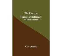 H A Lorentz The Einstein Theory Of Relativity: A Concise Statement (Tascabile)
