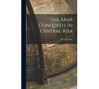 H A R Gibb The Arab Conquests In Central Asia (Copertina rigida)