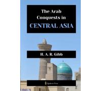 H A R Gibb The Arab Conquests in Central Asia (Edition1) (Tascabile)