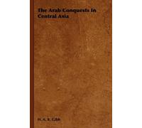 H. A. R. Gibb The Arab Conquests In Central Asia (Tascabile)