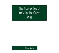 H A Sams The Post office of India in the Great War (Tascabile)