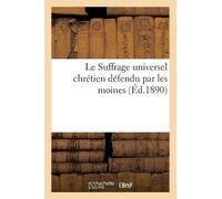 H Aniéré Le Suffrage universel chrétien défendu par les moines (Tascabile)