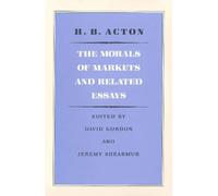 H B Acton Morals of Markets & Related Essays (Tascabile)