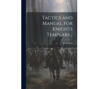 H. B Grant Tactics and Manual for Knights Templars .. (Copertina rigida)