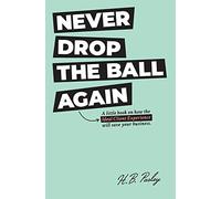H B Pasley Never Drop the Ball Again (Copertina rigida)