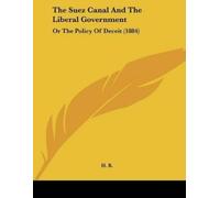 H B The Suez Canal And The Liberal Government (Tascabile)