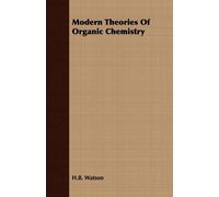 H.B. Watson Modern Theories Of Organic Chemistry (Tascabile)