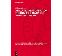 H. Baumgärtel Analytic Perturbation Theory for Matrices and O (Copertina rigida)