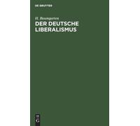 H Baumgarten Der Deutsche Liberalismus (Copertina rigida)
