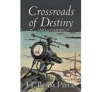 H Beam Piper Crossroads of Destiny and Others by H. Beam Pipe (Copertina rigida)