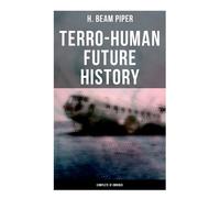H. Beam Piper Terro-Human Future History (Complete SF Omnibus) (Tascabile)