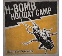 H-Bomb Holiday Camp - Close to the Borderline