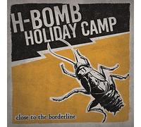 H-Bomb Holiday Camp Close to the Borderline (CD) Album
