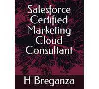 H Breganza Salesforce Certified Marketing Cloud Consultant (Tascabile)