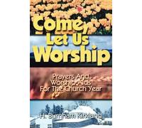 H. Burnham Kirkland Come, Let Us Worship (Tascabile)