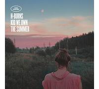 H-Burns - Kid We Own The Summer