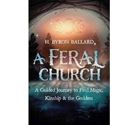 H. Byron Ballard A Feral Church (Tascabile)