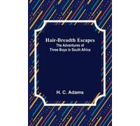 H C Adams Hair-Breadth Escapes (Tascabile)