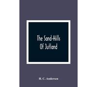 H C Andersen The Sand-Hills Of Jutland (Tascabile)