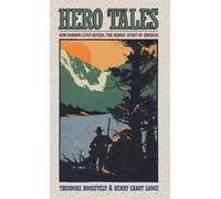 H. C. Lodge Theodore Roosevelt Hero Tales (Copertina rigida)