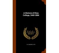 H C Maxwell Lyte A History of Eton College, 1440-1884 (Copertina rigida)