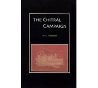H. C Thompson Chitral Campaign: a Narrative of Events in Chitral, Sw (Tascabile)