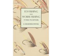 H Cholmondeley- Fly-Fishing and Worm Fishing for Salmon, Trout and G (Tascabile)