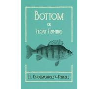 H Cholmondeley-Pennell Bottom or Float-Fishing (Tascabile)