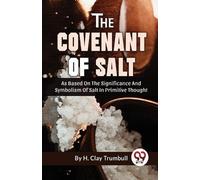 H. Clay Trumbul The Covenant of Salt as Based on the Significance an (Tascabile)