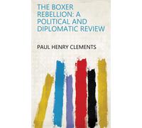 H. Clements, Paul The Boxer Rebellion; A Political And Diplomatic Rev Book NUOVO