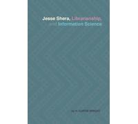 H Curtis Wright Jesse Shera, Librarianship, and Information Science (Tascabile)