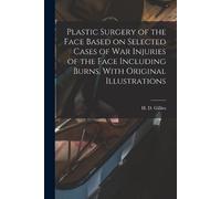 H D 1882-1960 G Plastic Surgery of the Face Based on Selected Cases (Tascabile)