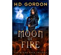 H. D. Gordon Moon of Fire: 1 (The Blood Pack Trilogy) (Tascabile)