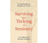 H. Daniel Zacharias Surviving and Thriving in Seminary (Tascabile)