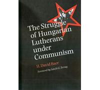 H. David Baer The Struggle of Hungarian Lutherans Under Communism (Tascabile)