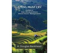 H Douglas Bankhead I, Too, Must Cry (Tascabile)