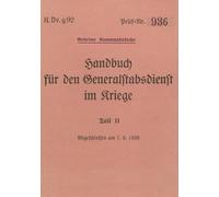 H.Dv.g. 92 Handbuch für den Generalstabsdienst im Kriege - Teil II - geheim: 1939 - Neuauflage 2025